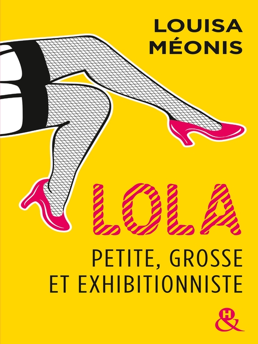 Title details for Lola, petite, grosse et exhibitionniste by Louisa Méonis - Available